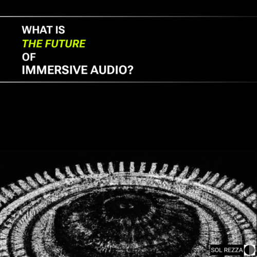 The Evolution of Immersive Audio - Sol Rezza 2023 (1)